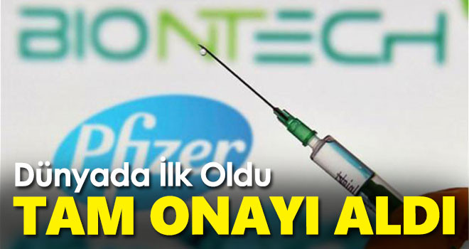 Dünyada tam onay alan ilk aşı Pfizer/BioNTech aşısı oldu