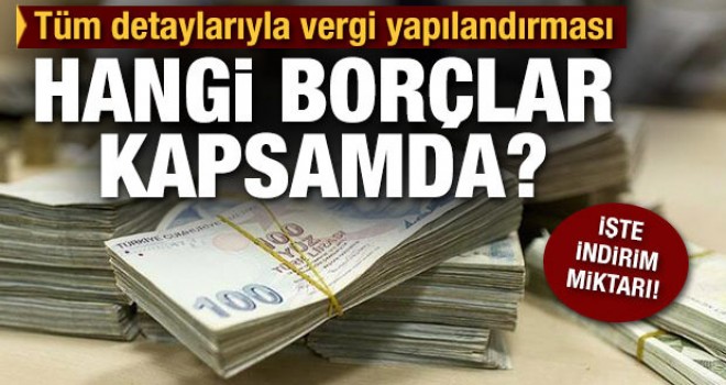 Hangi borçlar yapılandırma kapsamında?