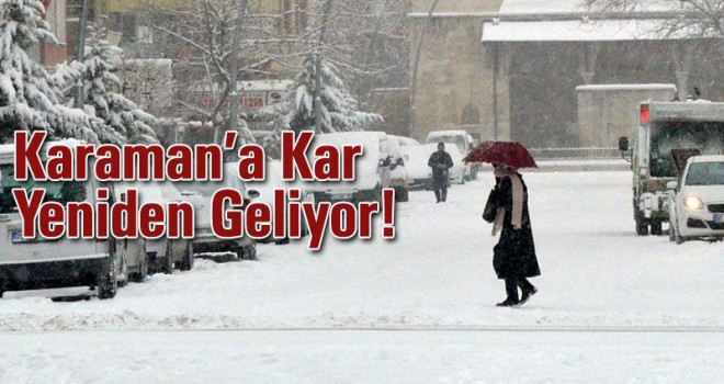 Karaman'a kar yağışı geliyor!