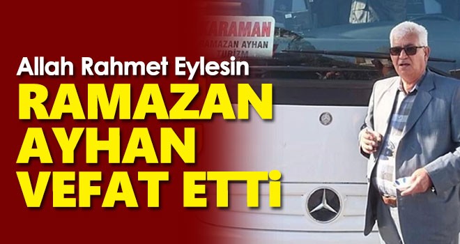 Ramazan Ayhan Vefat Etti