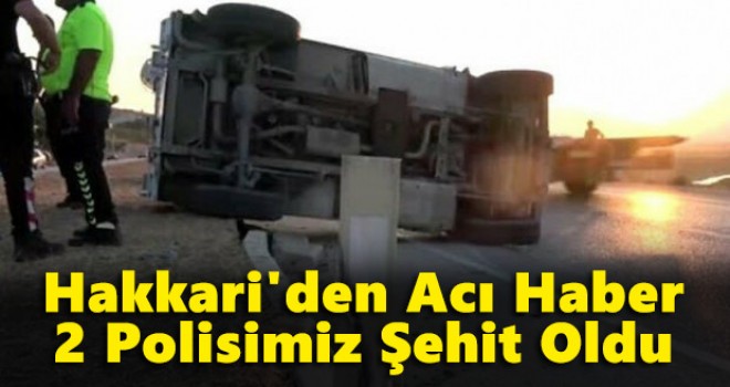 Hakkari'den acı haber: 2 polis şehit!