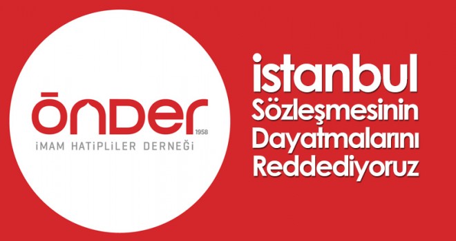 İstanbul Sözleşmesinin Dayatmalarını Reddediyoruz
