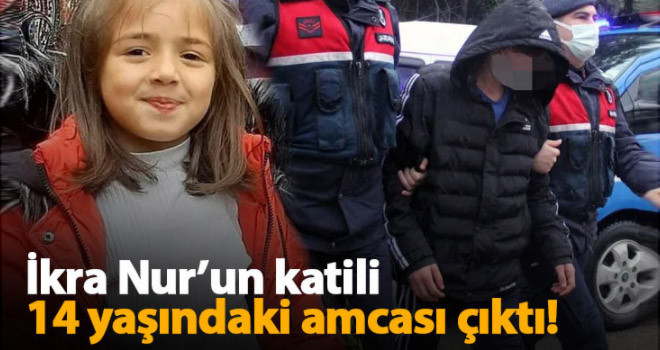 İkranur Tirsi'nin katili belli oldu