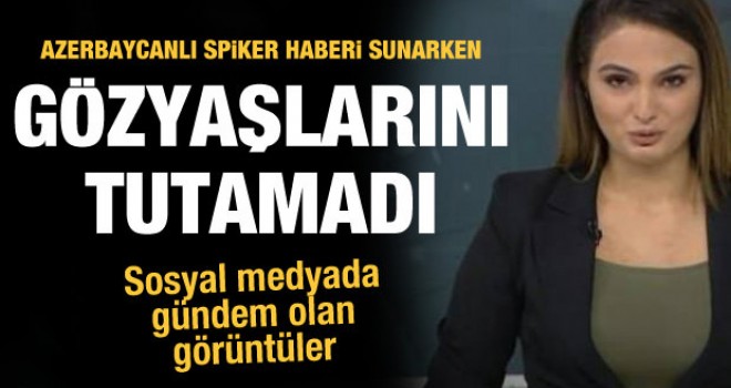 Azerbaycanlı spiker 6 köy kurtuldu haberini sunarken ağladı