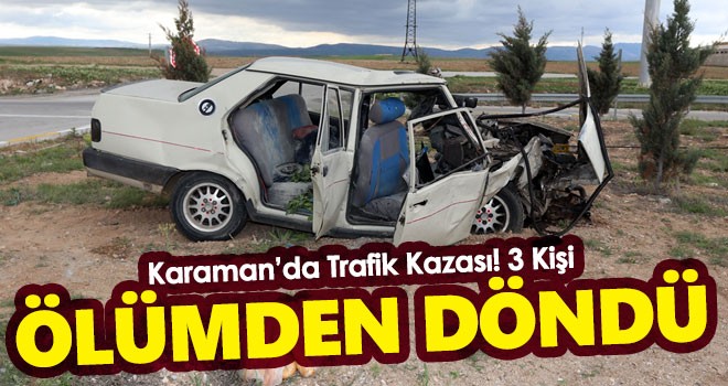 Karaman'daki trafik kazasında aynı aileden 3 kişi yaralandı