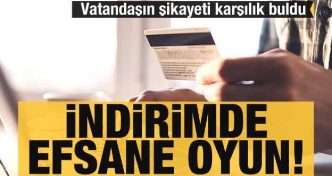 İndirimde efsane oyun! Vatandaşın şikayeti karşılık buldu