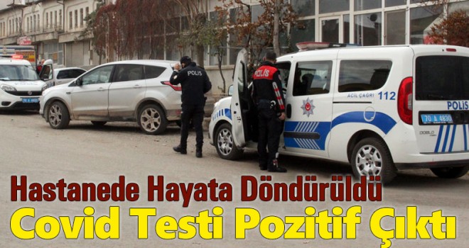 Hastanede hayata döndürülen Rumen mühendisin Covid-19 testi pozitif çıktı