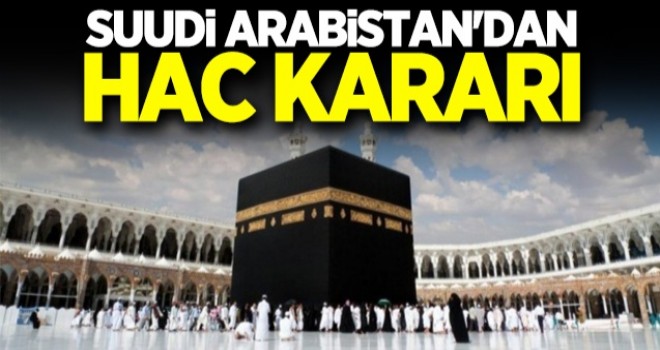 Son Dakika! Suudi Arabistan'dan Hac açıklaması