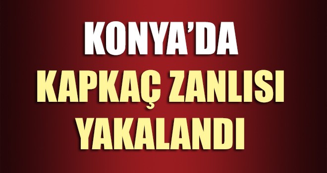 Konya'da Kapkaç Zanlısı Yakalandı