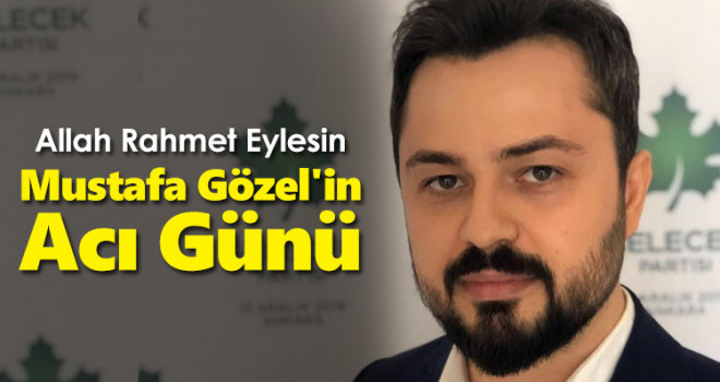 Mustafa Gözel'in Acı Günü