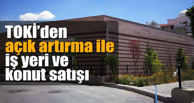 TOKİ Karaman'da açık artırma ile iş yeri satacak
