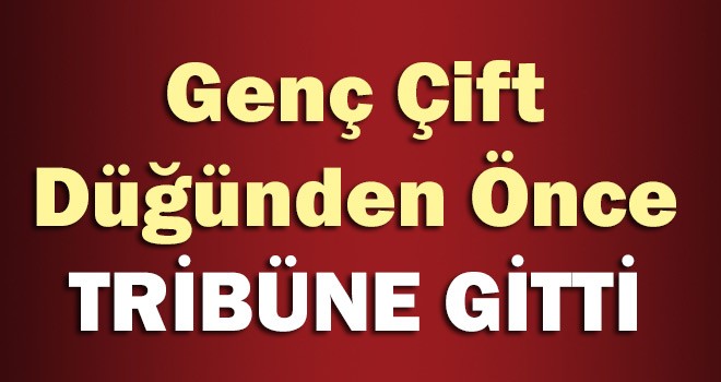Genç Çift Düğünden Önce Tribüne Koştular