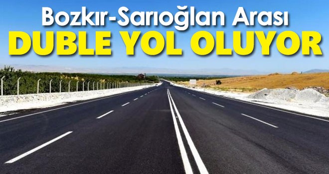 Bozkır-Sarıoğlan arası duble yol oluyor