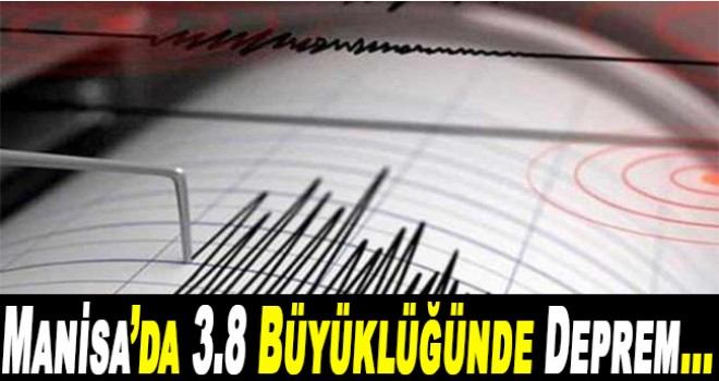 Manisa'da 3,8 büyüklüğünde deprem