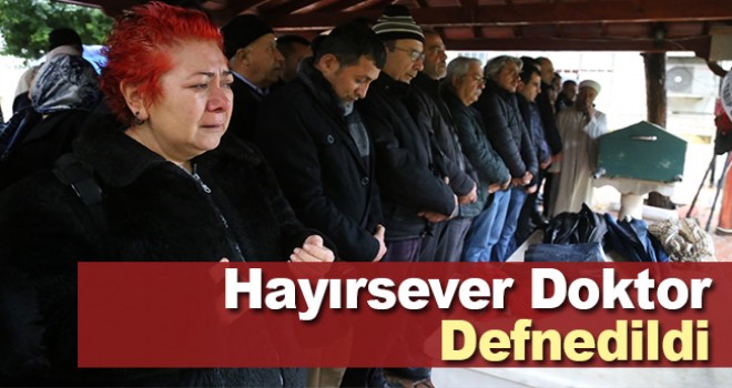 Evinde ölü bulunan hayırsever doktor son yolculuğuna uğurlandı