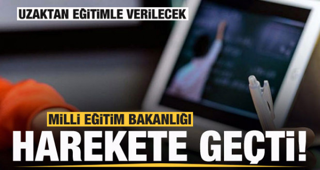 Milli Eğitim Bakanlığı harekete geçti! Uzaktan eğitimle verilecek