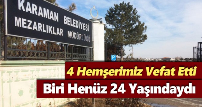 Karaman'da Bugün 4 Kişi Hayatını Kaybetti