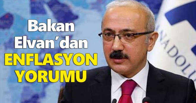 Bakan Elvan’dan enflasyon yorumu
