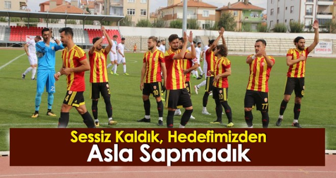 Sessiz Kaldık, Hedefimizden Asla Sapmadık
