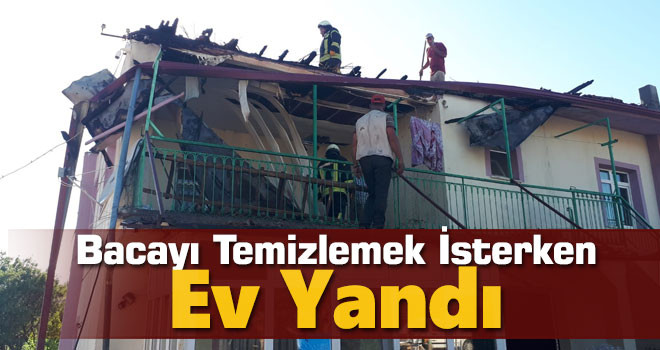 Karaman'da baca temizlerken ev yandı