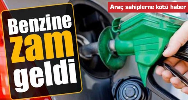 Benzine zam geldi