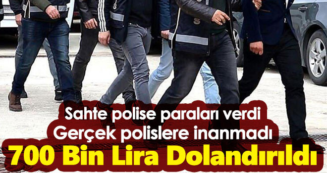 700 Bin Lirasını Sahte Polisler Dolandırdı