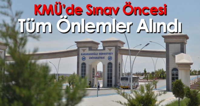 KMÜ’de Sınav Öncesi Tüm Önlemler Alındı