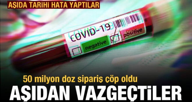 Aşıda tarihi hata! 50 milyon doz sipariş çöp oldu: Aşıdan vazgeçtiler