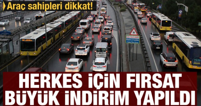 Araç sahipleri dikkat! Herkes için fırsat: Büyük indirim yapıldı