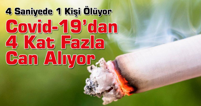 Sigara virüsten 4 kat fazla can alıyor