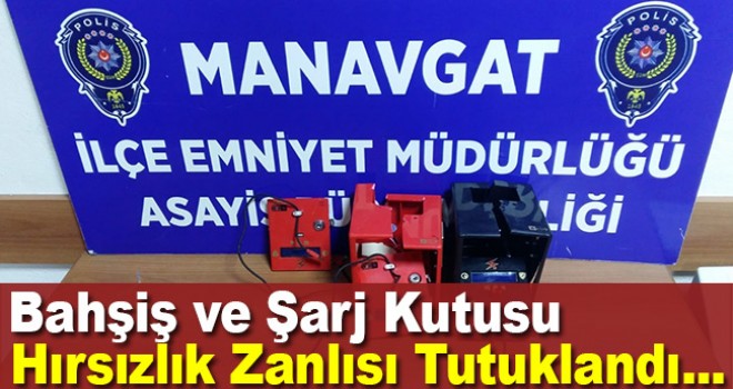 Antalya'da bahşiş ve şarj kutularını çalan zanlı tutuklandı