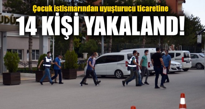 Karaman'da yapılan operasyonda 14 kişi yakalandı!