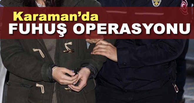 Karaman'da fuhuş operasyonu