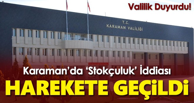 Karaman'da 'Stokçuluk' iddiası! Valilik harekete geçti
