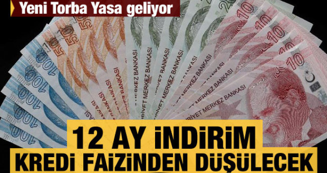 12 ay indirim yapılacak... Kredi faizinden düşülecek
