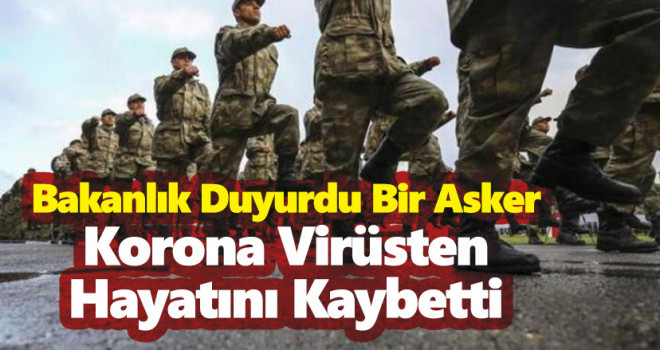 Bir askerimiz daha Covid-19'a yenik düştü