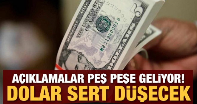 Açıklamalar peş peşe geliyor! Dolar sert düşecek