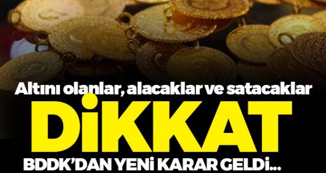 Altını olanlar dikkat! BDDK açıkladı...