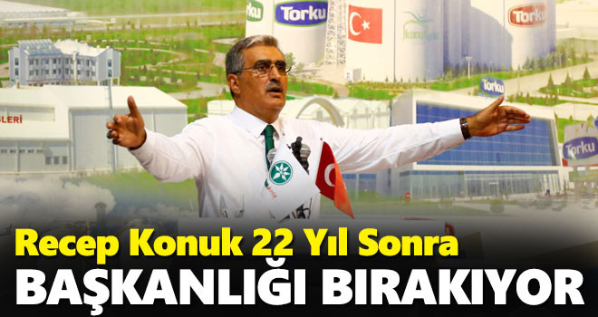Recep Konuk 22 Yıl Sonra Başkanlığı Bırakıyor