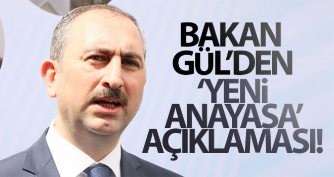 Bakan Gül'den Yeni Anayasa Açıklaması