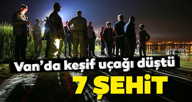 Van'da keşif uçağı düştü: 7 şehit
