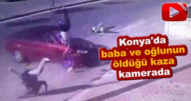Baba ve oğlunun öldüğü kaza kamerada