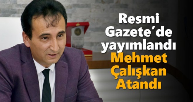 Mehmet Çalışkan İl Milli Eğitim Müdürlüğüne resmen atandı
