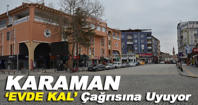 Karaman 'Evde kal' çağrısına uyuyor