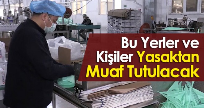 Bu yerler ve kişiler kısıtlamadan muaf tutulacak