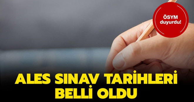 2021 ALES başvuruları ne zaman? ÖSYM sınav ve başvuru tarihlerini duyurdu!