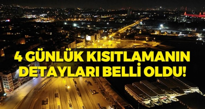 4 günlük kısıtlama genelgesi! Detaylar belli oldu