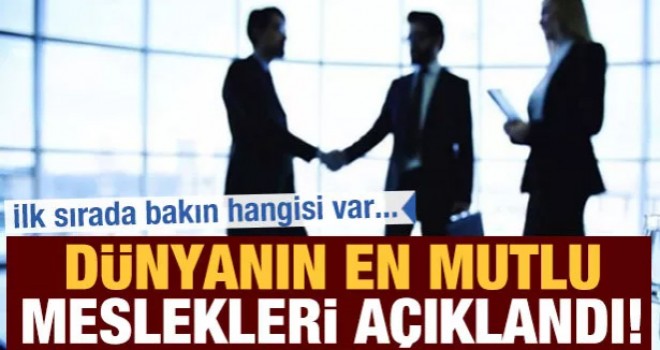 Dünyanın en mutlu meslekleri açıklandı!