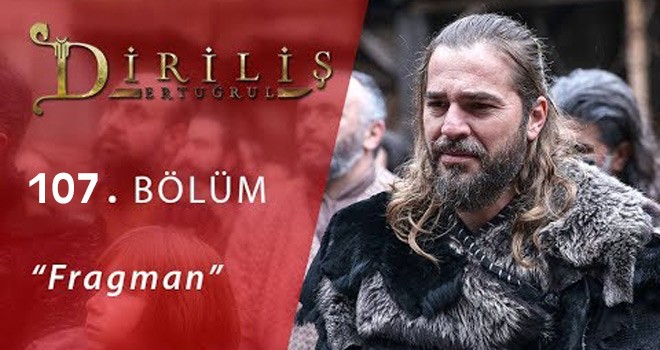 Diriliş Ertuğrul 107. Bölüm Fragmanı