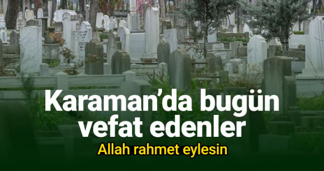 22 Mart Karaman'da vefat edenler